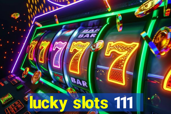 lucky slots 111